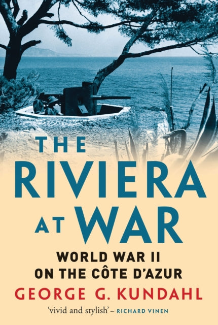 The Riviera at War: World War II on the Côte d'Azur