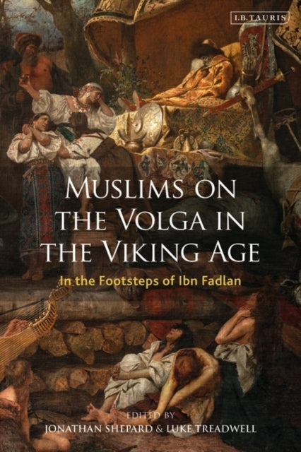 Muslims on the Volga in the Viking Age: In the Footsteps of Ibn Fadlan