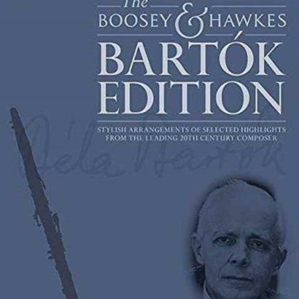 BartoK for Clarinet Stylish Arrangements of Selected Highlights from the Leading 20th Century Composer The Boosey  Hawkes Bartok Edition