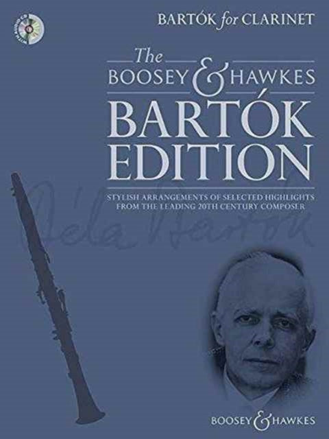 BartoK for Clarinet Stylish Arrangements of Selected Highlights from the Leading 20th Century Composer The Boosey  Hawkes Bartok Edition