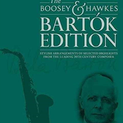 BartoK for Alto Saxophone Stylish Arrangements of Selected Highlights from the Leading 20th Century Composer Boosey  Hawkes Bartok