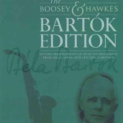 Romanian Folk Dances for Alto Saxophone Stylish Arrangements of Selected Highlights from the Leading 20th Century Composer For Alto Saxophone and Piano The Definitive Bartok Edition