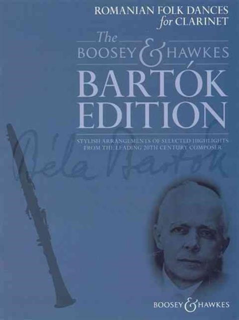 Romanian Folk Dances for Clarinet Stylish Arrangements of Selected Highlights from the Leading 20th Century Composer For Clarinet and Piano The Boosey  Hawkes Bartok Edition