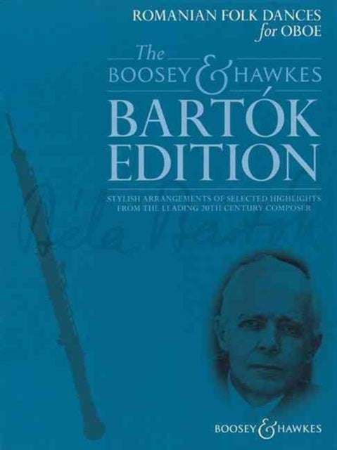 Romanian Folk Dances for Oboe Stylish Arrangements of Selected Highlights from the Leading 20th Century Composer For Oboe and Piano The Boosey  Hawkes Bartok Edition