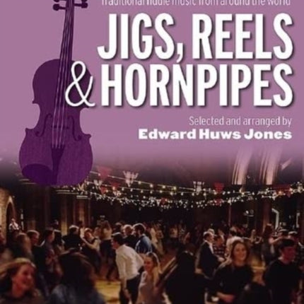 Jigs, Reels & Hornpipes: Traditional Fiddle Music from Around the World