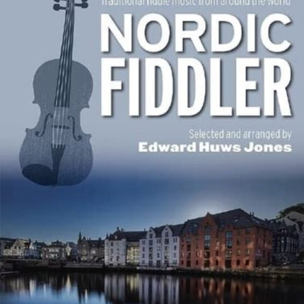 Nordic Fiddler: Traditional Fiddle Music from Around the World, Complete Edition