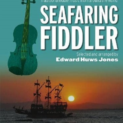 Seafaring Fiddler: Traditional Fiddle Music from Around the World - Complete Edition