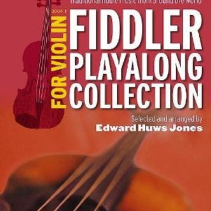 Fiddler Playalong Collection for Violin Book 1: Traditional Fiddle Music from Around the World: 1