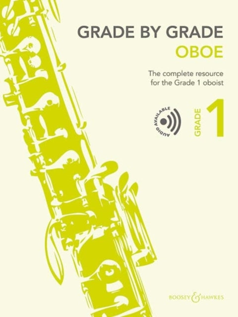 Grade by Grade - Oboe Grade 1: The Complete Resource for the Grade 1 Oboist