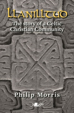 Llanilltud - The Story of a Celtic Christian Community