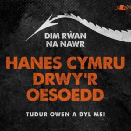 Dim Rwan Na Nawr: Hanes Cymru Drwy'r Oesoedd