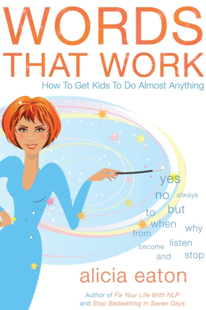 Words that Work: How to Get Kids to Do Almost