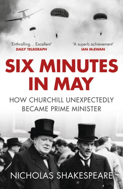 Six Minutes in May: How Churchill Unexpectedly Became Prime Minister