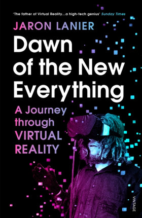 Dawn of the New Everything: A Journey Through Virtual Reality