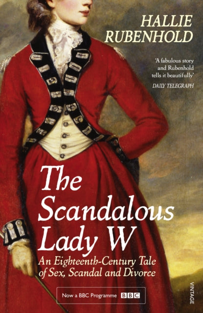 The Scandalous Lady W: An Eighteenth-Century Tale