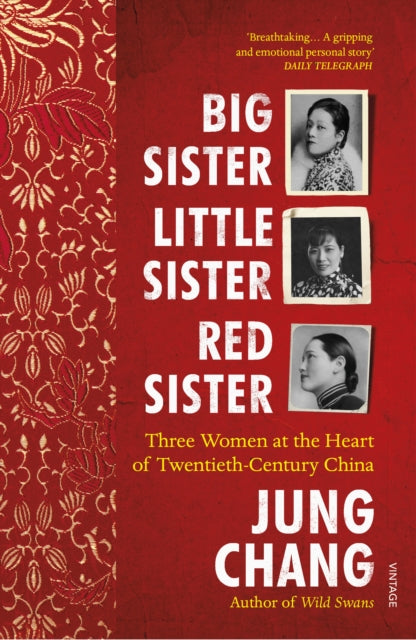 Big Sister, Little Sister, Red Sister: Three Women at the Heart of Twentieth-Century China