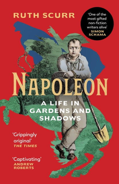 Napoleon: A Life in Gardens and Shadows