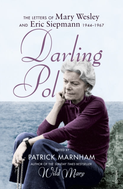 Darling Pol: Letters of Mary Wesley and Eric Siepmann 1944-1967