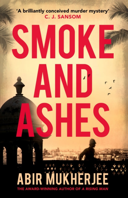 Smoke and Ashes: ‘A brilliantly conceived murder mystery’ C.J. Sansom