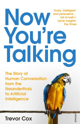 Now You're Talking: Human Conversation from the Neanderthals to Artificial Intelligence