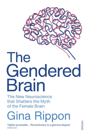 The Gendered Brain: The new neuroscience that shatters the myth of the female brain