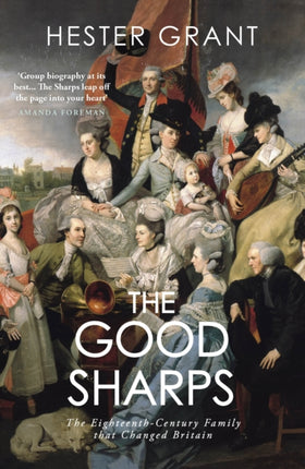 The Good Sharps: The Eighteenth-Century Family that Changed Britain