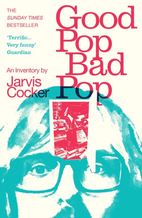 Good Pop, Bad Pop: The Sunday Times bestselling hit from Jarvis Cocker