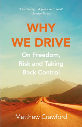 Why We Drive: On Freedom, Risk and Taking Back Control