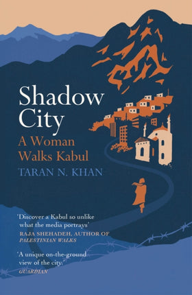 Shadow City: A Woman Walks Kabul