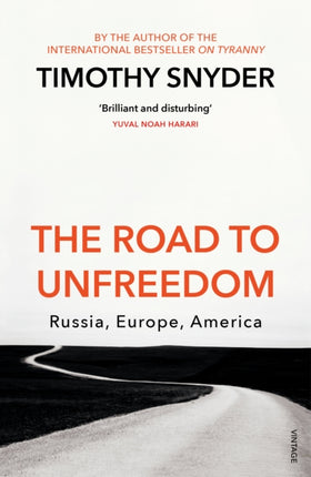 The Road to Unfreedom: Russia, Europe, America