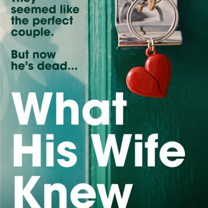 What His Wife Knew: The unputdownable and thrilling revenge mystery