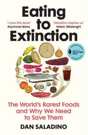 Eating to Extinction: The World’s Rarest Foods and Why We Need to Save Them