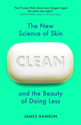 Clean: The New Science of Skin and the Beauty of Doing Less