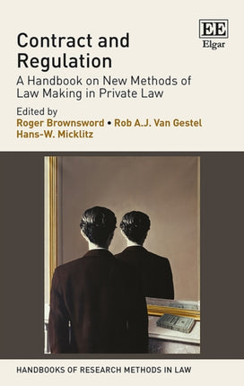 Contract and Regulation: A Handbook on New Methods of Law Making in Private Law