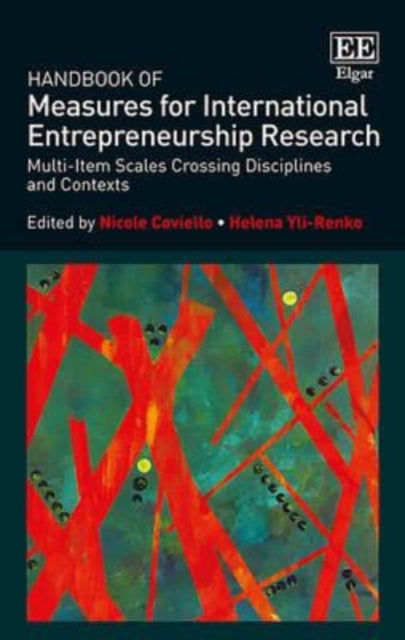 Handbook of Measures for International Entrepreneurship Research: Multi-Item Scales Crossing Disciplines and Contexts