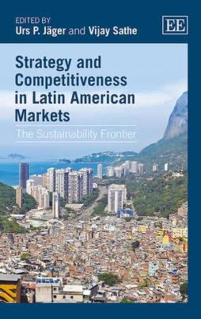 Strategy and Competitiveness in Latin American Markets: The Sustainability Frontier