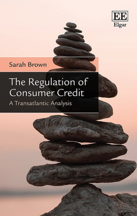 The Regulation of Consumer Credit: A Transatlantic Analysis