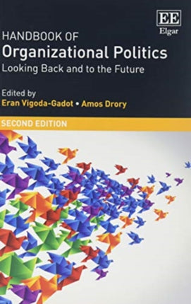 Handbook of Organizational Politics: SECOND EDITION Looking Back and to the Future