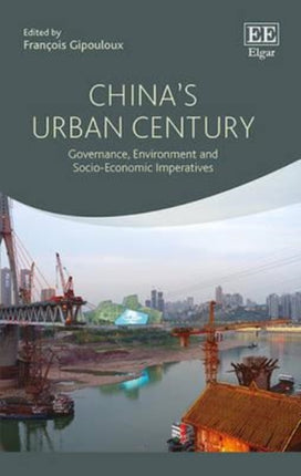 China’s Urban Century: Governance, Environment and Socio-Economic Imperatives