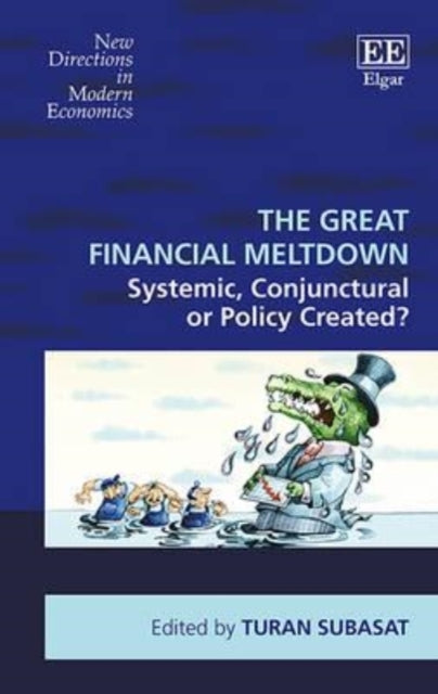 The Great Financial Meltdown: Systemic, Conjunctural or Policy Created?