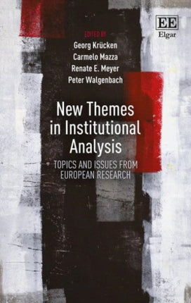 New Themes in Institutional Analysis: Topics and Issues from European Research