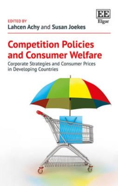 Competition Policies and Consumer Welfare: Corporate Strategies and Consumer Prices in Developing Countries