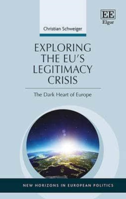 Exploring the EU’s Legitimacy Crisis: The Dark Heart of Europe