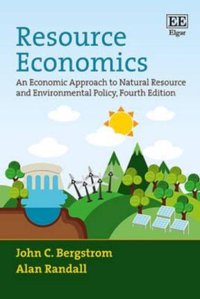 Resource Economics: An Economic Approach to Natural Resource and Environmental Policy, Fourth Edition