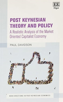 Post Keynesian Theory and Policy: A Realistic Analysis of the Market Oriented Capitalist Economy