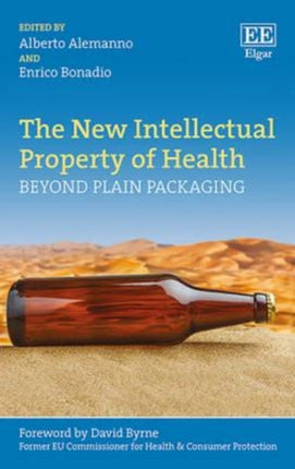 The New Intellectual Property of Health: Beyond Plain Packaging