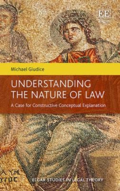 Understanding the Nature of Law: A Case for Constructive Conceptual Explanation