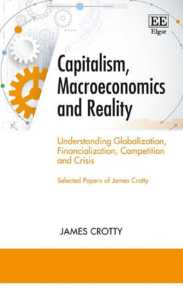 Capitalism, Macroeconomics and Reality: Understanding Globalization, Financialization, Competition and Crisis