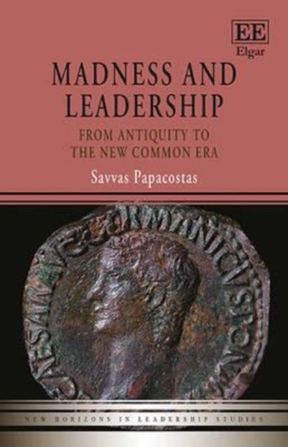 Madness and Leadership: From Antiquity to the New Common Era