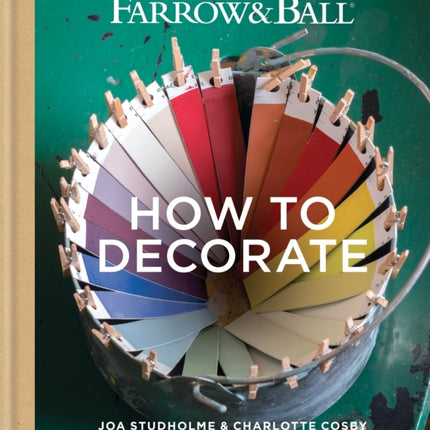 Farrow & Ball How to Decorate: Transform your home with paint & paper